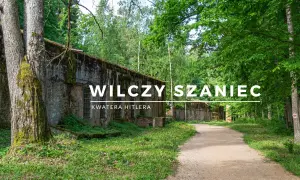 Wilczy Szaniec, dawna kwatera Hitlera, to potężne bunkry ukryte w leśnej głuszy.